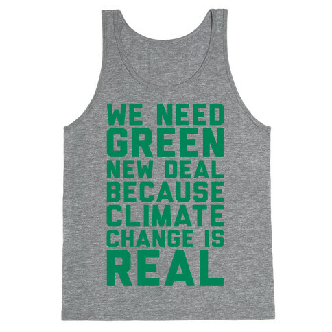 We Need Green New Deal Because Climate Change Is Real Tank Top
