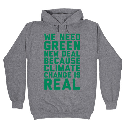 We Need Green New Deal Because Climate Change Is Real Hooded Sweatshirt