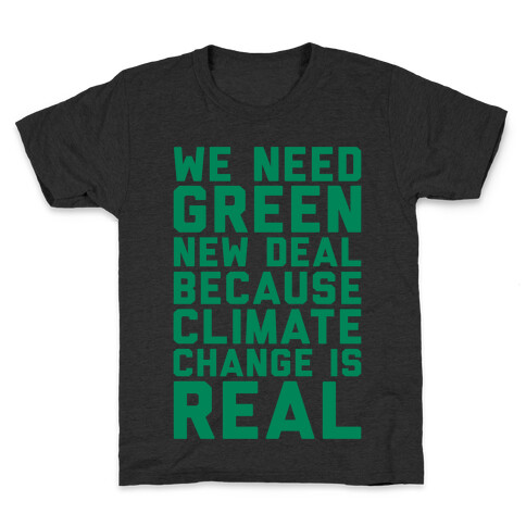 We Need Green New Deal Because Climate Change Is Real White Print Kids T-Shirt