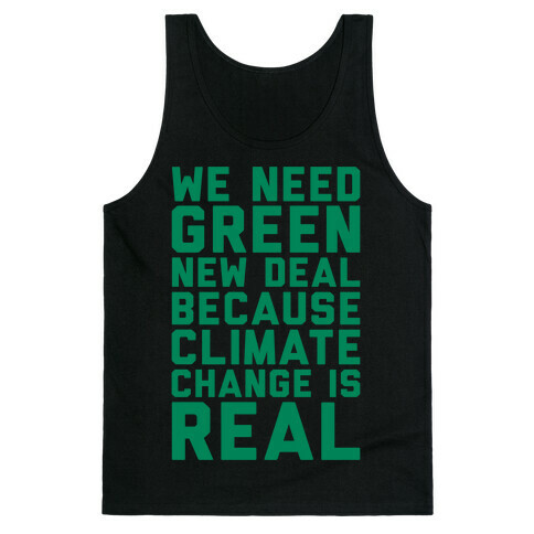 We Need Green New Deal Because Climate Change Is Real White Print Tank Top