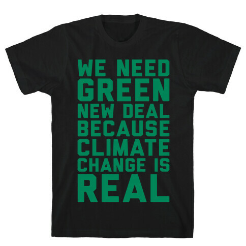 We Need Green New Deal Because Climate Change Is Real White Print T-Shirt