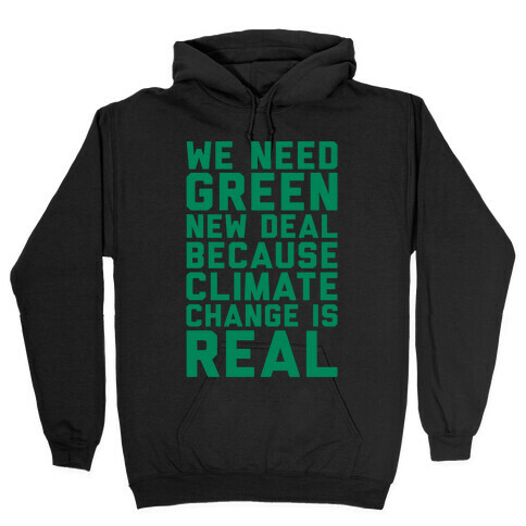 We Need Green New Deal Because Climate Change Is Real White Print Hooded Sweatshirt