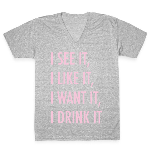 I See It I Like It I Want It I Drink It 7 Rings Drinking Parody White Print V-Neck Tee Shirt