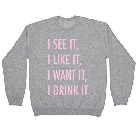 I See It I Like It I Want It I Drink It 7 Rings Drinking Parody White Print Pullover