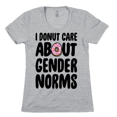 I Donut Care About Gender Norms Womens T-Shirt