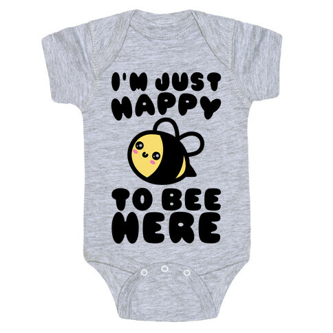 I'm Just Happy To Bee Here  Baby One-Piece