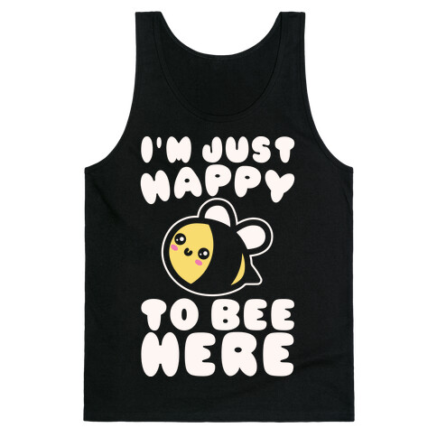 I'm Just Happy To Bee Here White Print Tank Top