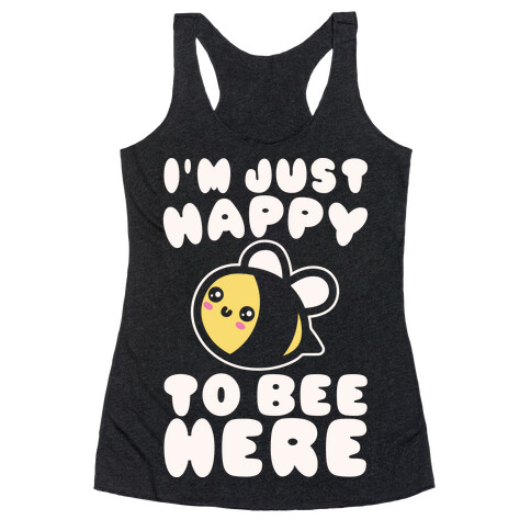 I'm Just Happy To Bee Here White Print Racerback Tank Top