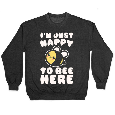I'm Just Happy To Bee Here White Print Pullover