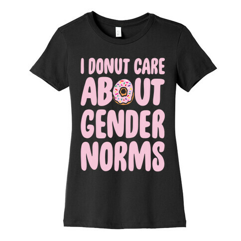 I Donut Care About Gender Norms White Print Womens T-Shirt