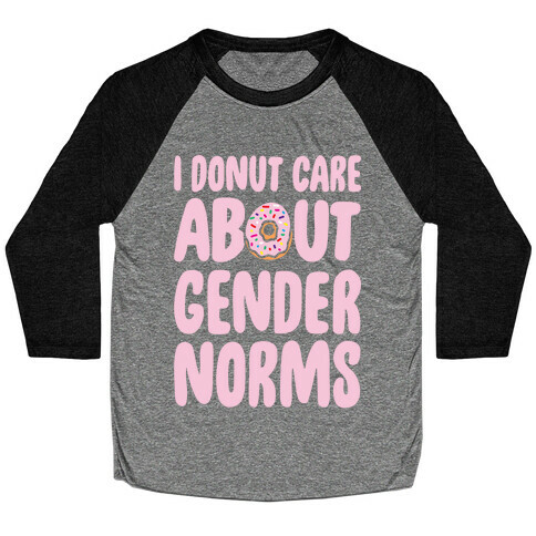I Donut Care About Gender Norms White Print Baseball Tee