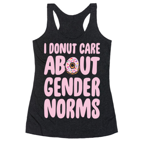 I Donut Care About Gender Norms White Print Racerback Tank Top