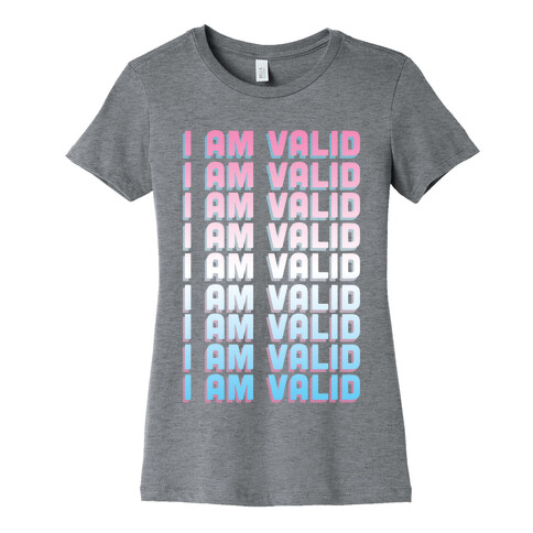 I Am Valid - Trans Womens T-Shirt