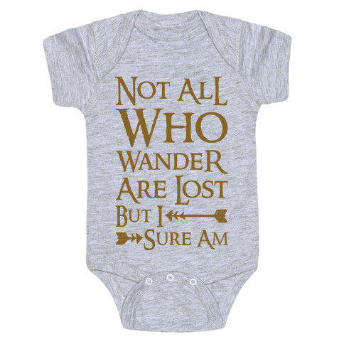 Not All Who Wander Are Lost But I Sure Am Baby One-Piece