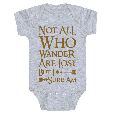 Not All Who Wander Are Lost But I Sure Am Baby One-Piece