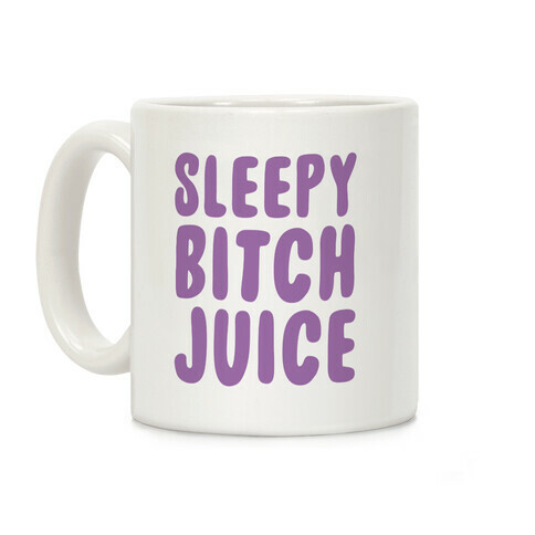 Sleepy Bitch Juice Coffee Mug