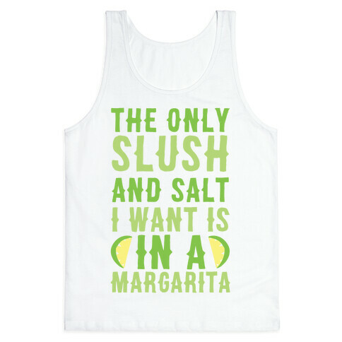 The Only Slush and Salt I Want is in a Margarita  Tank Top