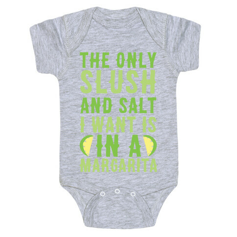 The Only Slush and Salt I Want is in a Margarita  Baby One-Piece