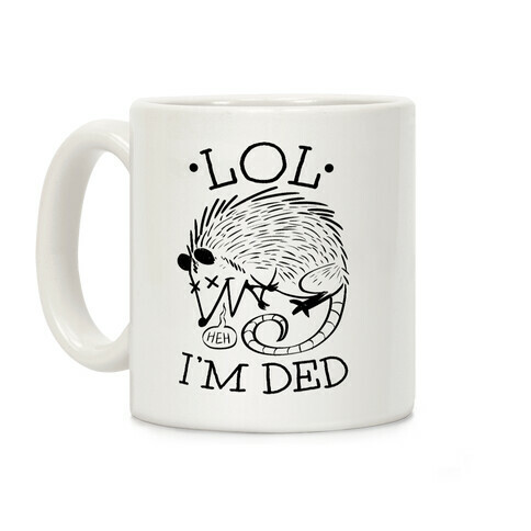 LOL I'M DEAD Coffee Mug