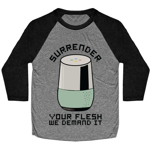 Surrender Your Flesh We Demand It Google Home Baseball Tee