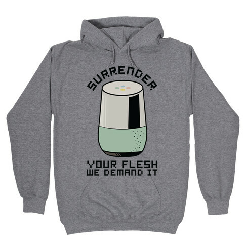 Surrender Your Flesh We Demand It Google Home Hooded Sweatshirt