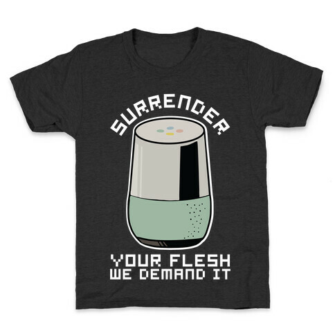 Surrender Your Flesh We Demand It Google Home Kids T-Shirt