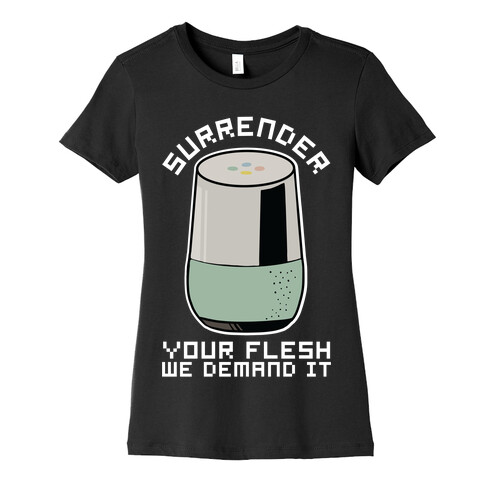 Surrender Your Flesh We Demand It Google Home Womens T-Shirt