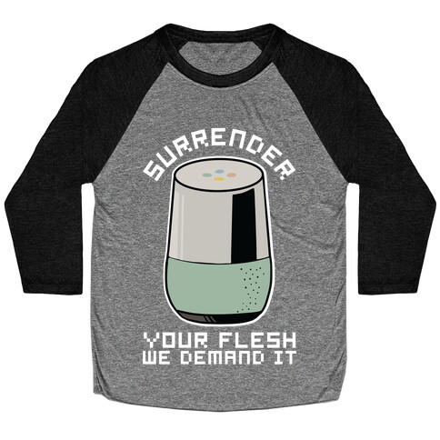 Surrender Your Flesh We Demand It Google Home Baseball Tee