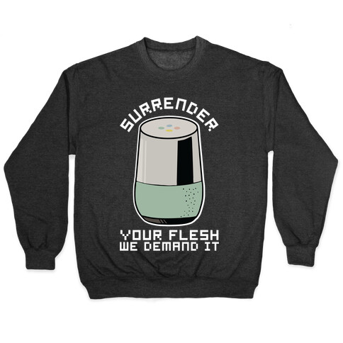 Surrender Your Flesh We Demand It Google Home Pullover