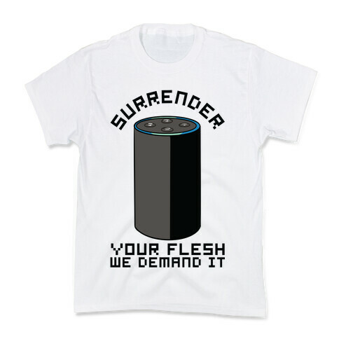 Surrender Your Flesh We Demand It Alexa Kids T-Shirt