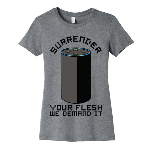 Surrender Your Flesh We Demand It Alexa Womens T-Shirt