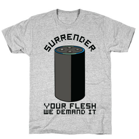 Surrender Your Flesh We Demand It Alexa T-Shirt