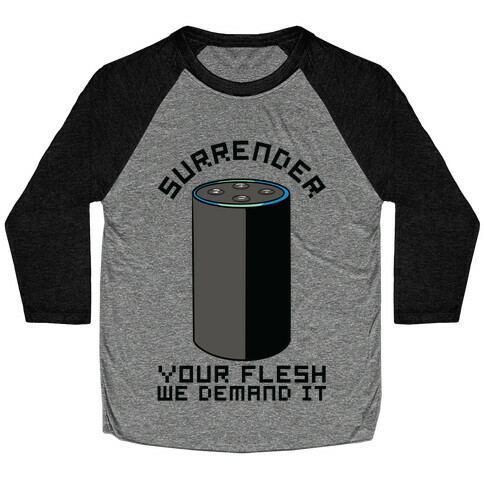 Surrender Your Flesh We Demand It Alexa Baseball Tee