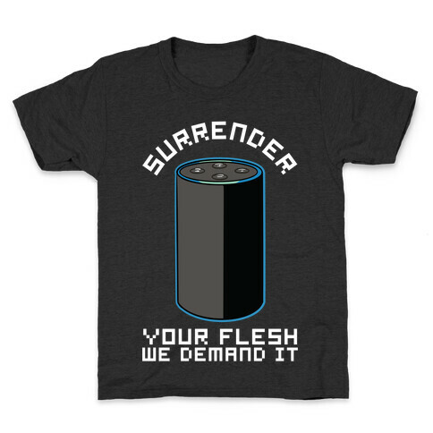 Surrender Your Flesh We Demand It Alexa Kids T-Shirt