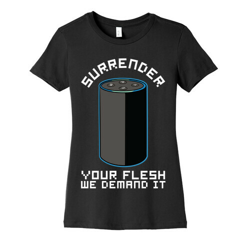 Surrender Your Flesh We Demand It Alexa Womens T-Shirt