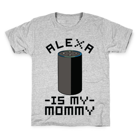 Alexa Is My Mommy Kids T-Shirt