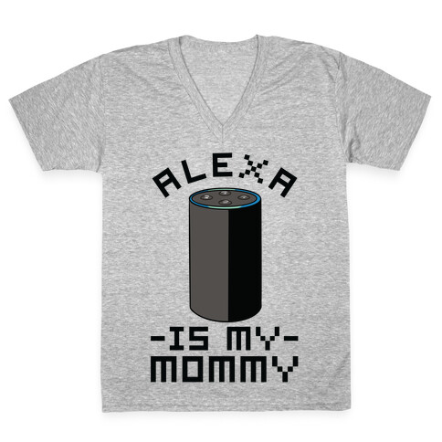Alexa Is My Mommy V-Neck Tee Shirt