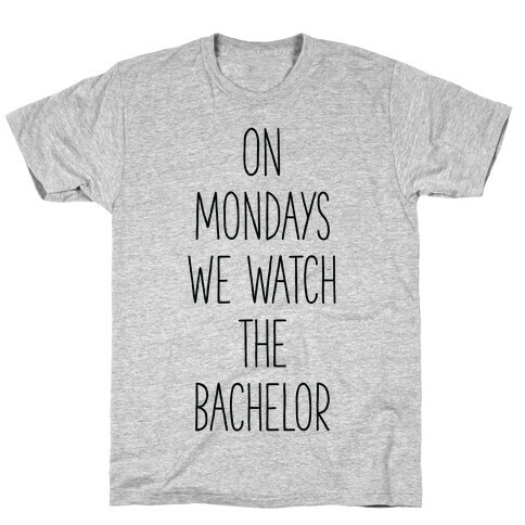 On Mondays We Watch the Bachelor T-Shirt