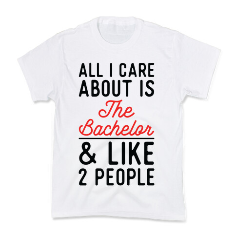 All I Care About is the Bachelor and like 2 People Kids T-Shirt