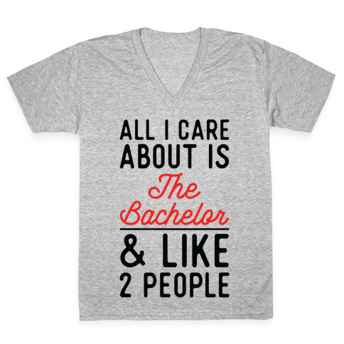All I Care About is the Bachelor and like 2 People V-Neck Tee Shirt