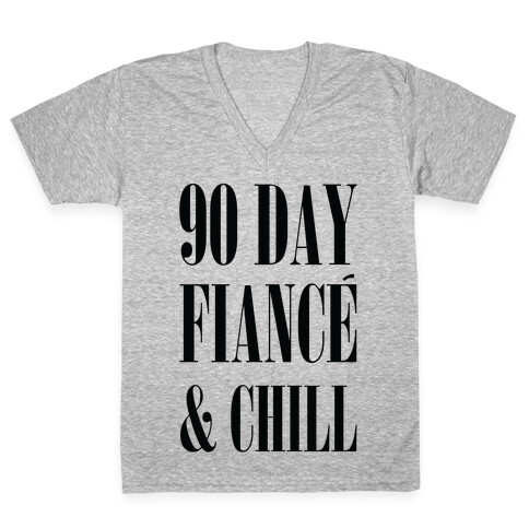 90 Day Fianc' & Chill V-Neck Tee Shirt