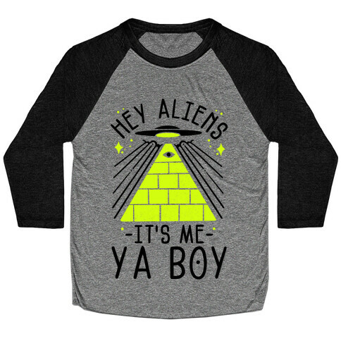 Hey Aliens It's Me Ya Boy Baseball Tee