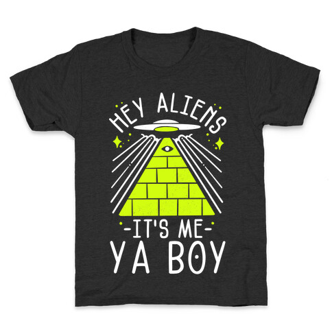 Hey Aliens It's Me Ya Boy Kids T-Shirt
