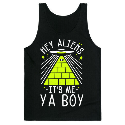 Hey Aliens It's Me Ya Boy Tank Top