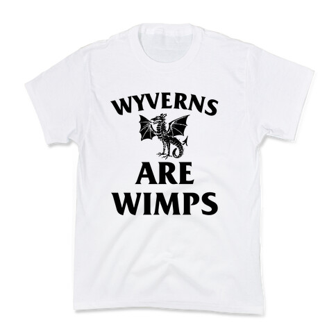 Wyvrens Are Wimps Kids T-Shirt