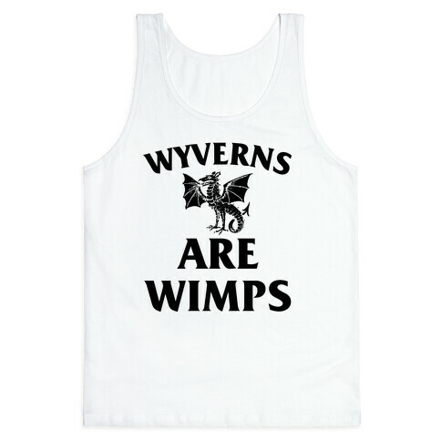 Wyvrens Are Wimps Tank Top