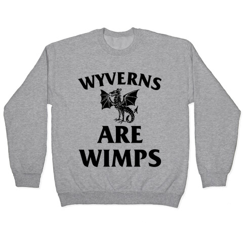 Wyvrens Are Wimps Pullover