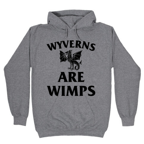 Wyvrens Are Wimps Hooded Sweatshirt