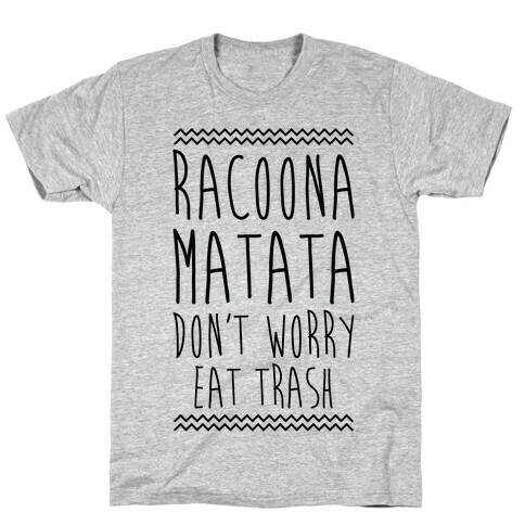 Raccoona Matata Don't Worry Eat Trash T-Shirt