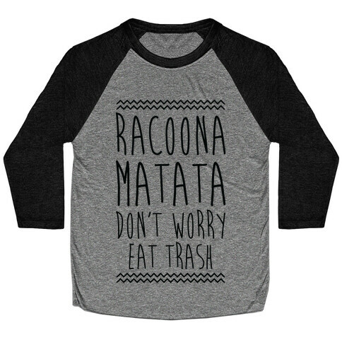 Raccoona Matata Don't Worry Eat Trash Baseball Tee